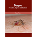 Dengue: Prevention, Diagnosis and Treatment