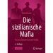 Die Sizilianische Mafia: Der Bewaffnete Arm Der Politik