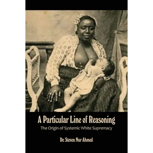 A Particular Line of Reasoning: The Origin of Systemic White Supremacy