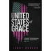 United States of Grace: A Memoir of Homelessness, Addiction, Incarceration, and Hope