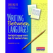 Writing Between Languages: How English Language Learners Make the Transition to Fluency, Grades 4-12