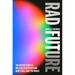 Rad Future: The Untold Story of Nuclear Electricity and How It Will Save the World