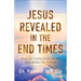 Jesus Revealed in the End Times: Hope for Today from the One Who Holds Our Future