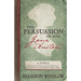 The Persuasion of Miss Jane Austen: A Novel wherein she tells her own story of lost love, second chances, and finding her happy ending