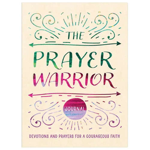 The Prayer Warrior Journal: Devotions and Prayers for a Courageous Faith