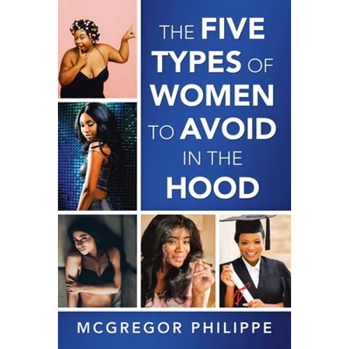 The Five Types of Women to Avoid in the Hood