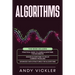 Algorithms: This book includes: Practical Guide to Learn Algorithms For Beginners + Design Algorithms to Solve Common Problems + Advanced Data Structu