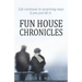 Fun House Chronicles