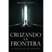 Cruzando La Frontera: Al Mundo de Los Muertos