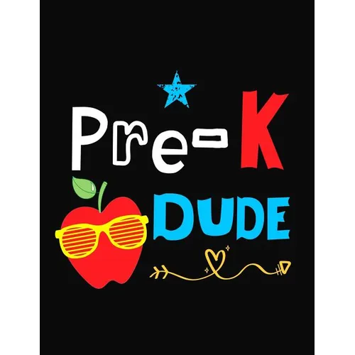 Pre-K Dude: Funny Back To School notebook, Gift For Girls and Boys,109 College Ruled Line Paper, Cute School Notebook, School Composition Notebooks