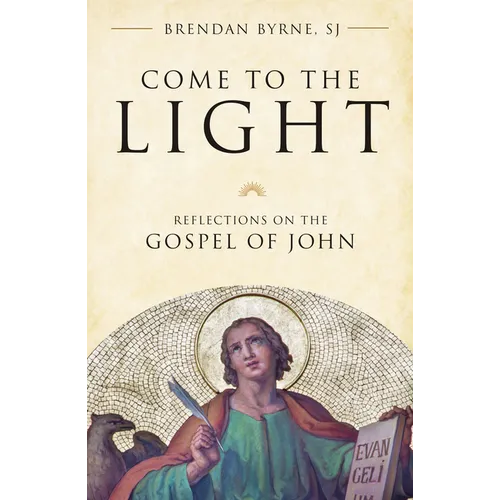 Come to the Light: Reflections on the Gospel of John