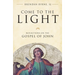 Come to the Light: Reflections on the Gospel of John
