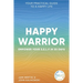 Happy Warrior: Empower Your S.E.L.F. in 30 Days Your Practical Guide to a Happy Life