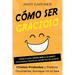 Cómo ser gracioso: Cómo puede hacer reír a la gente utilizando técnicas secretas de humor, chistes probados y parecer ocurrente, aunque no lo sea
