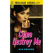 Come Destroy Me