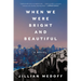 When We Were Bright and Beautiful