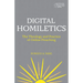 Digital Homiletics: The Theology and Practice of Online Preaching