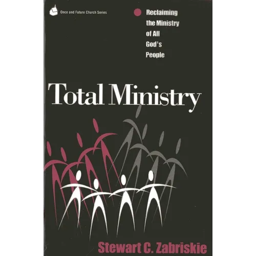 Total Ministry: Reclaiming the Ministry of All of God's People