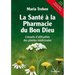 La Sante a la Pharmacie Du Bon Dieu: Conseils d'Utilisation Des Plantes Medicinales