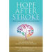 Hope After Stroke for Caregivers and Survivors: The Holistic Guide To Getting Your Life Back