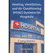 Heating, Ventilation, and Air Conditioning (HVAC) Systems for Hospitals: A Comprehensive Guide