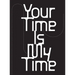 Your Time Is My Time