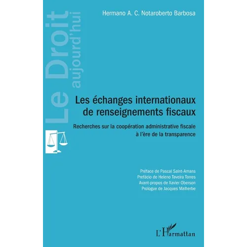 Les échanges internationaux de renseignements fiscaux: Recherches sur la coopération administrative fiscale à l'ère de la transparence
