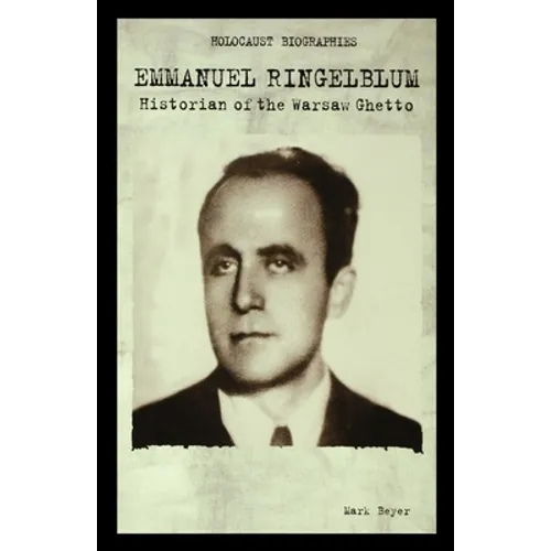 Emmanuel Ringelblum: Historian of the Warsaw Ghetto