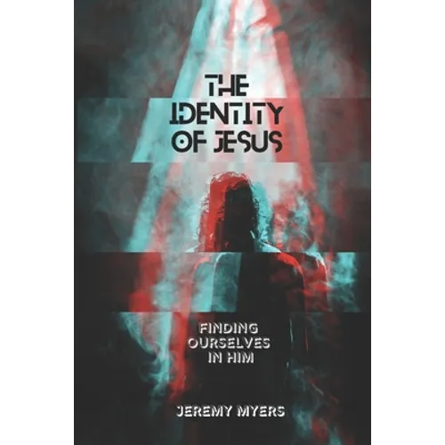 The Identity of Jesus: Finding Ourselves In Him