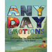 Any Day Emotions: God Cares about Your Sunny Day, Rainy Day, and Every Day in Between