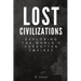 Lost Civilizations: Exploring the World's Forgotten Empires