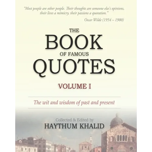The Book of Famous Quotes: Volume I