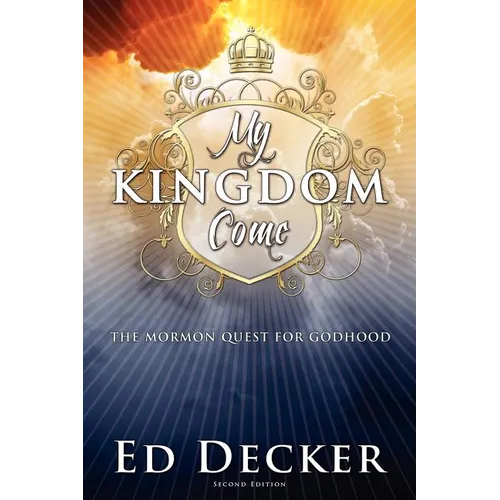 My Kingdom Come: The Mormon Quest for Godhood