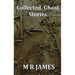 Collected Ghost Stories - A Collection of 22 M R James Stories