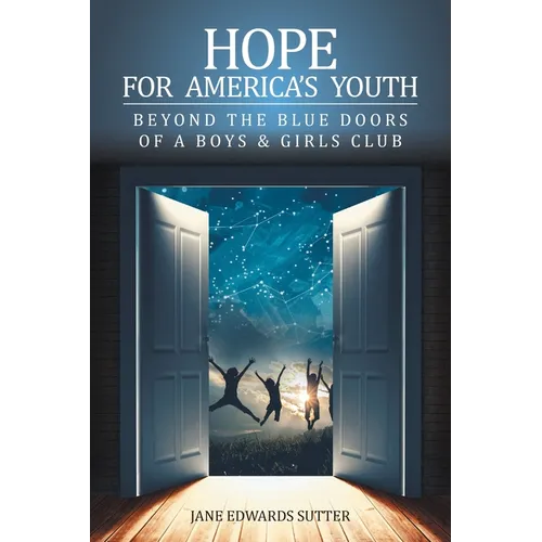 Hope for America's Youth: Beyond the Blue Doors of a Boys & Girls Club