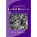 Launch a Global Business: A Guidebook for SME Internationalization - Small to Medium Enterprises are accessing the global markets via New York City