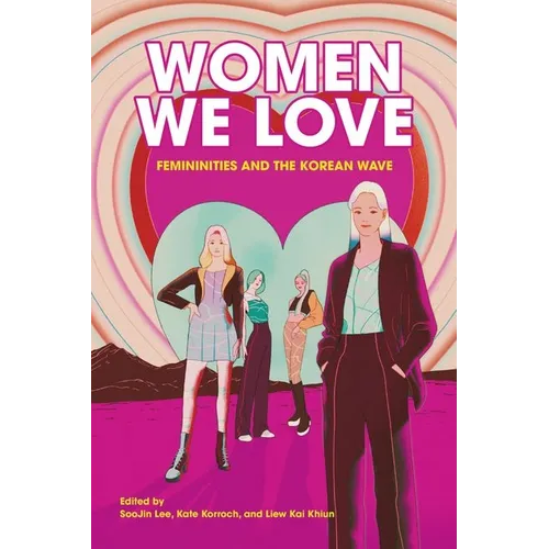 Women We Love: Femininities and the Korean Wave