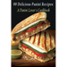 99 Delicious Panini Recipes: A Panini Lover's Cookbook