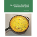 My All-In One Cookbook and resource guide: A cookbook of delicious recipes for everyday as well as a comprehensive guide to food preservation and usin