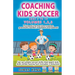 Coaching Kids Soccer - Volumes 1-2-3