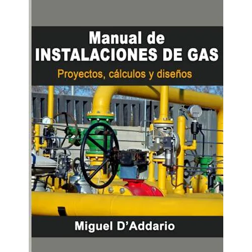 Manual de instalaciones de gas: Proyectos, cálculos y diseños