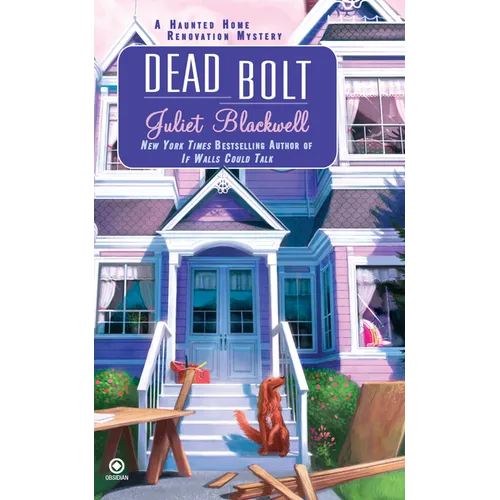 Dead Bolt: A Haunted Home Renovation Mystery