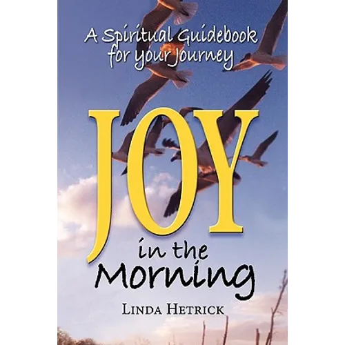 Joy in the Morning, a Spiritual Guidebook for Your Journey