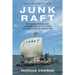 Junk Raft: An Ocean Voyage and a Rising Tide of Activism to Fight Plastic Pollution