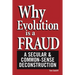 Why Evolution Is a Fraud: A Secular and Common-Sense Deconstruction