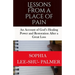 Lessons From a Place of Pain: An account of God's healing and restoration after a great loss