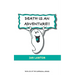 Death Is An Adventure!!: your top ten questions about the afterlife answered