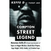 Compton Street Legend: Notorious Keffe D's Street-Level Accounts of Tupac and Biggie Murders, Death Row Origins, Suge Knight, Puffy Combs, and Crooked
