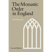 The Monastic Order in England: A History of Its Development from the Times of St Dunstan to the Fourth Lateran Council 940 1216