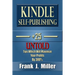 Kindle Self-Publishing - 25+ Untold Tips Which Will Maximize Your Profits By 300%